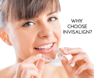 Why Choose Invisalign?