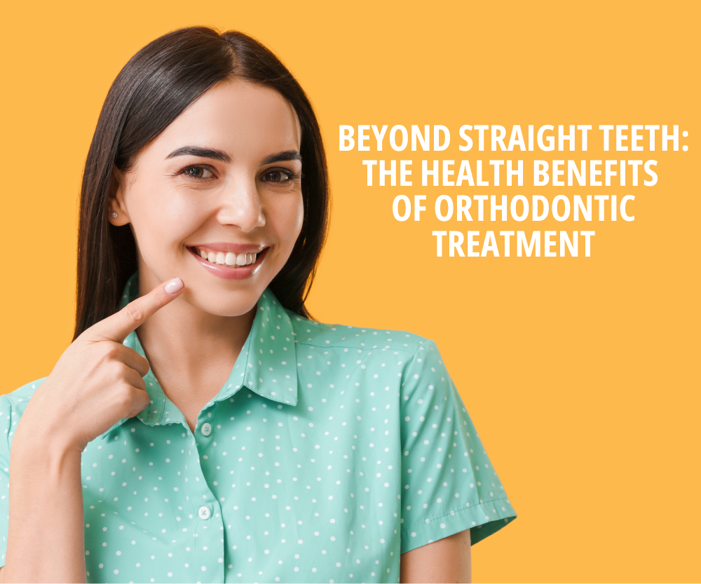 Beyond Straight Teeth The Health Benefits of Orthodontic Treatment