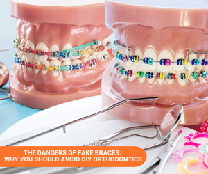 The Dangers of Fake Braces Why You Should Avoid DIY Orthodontics