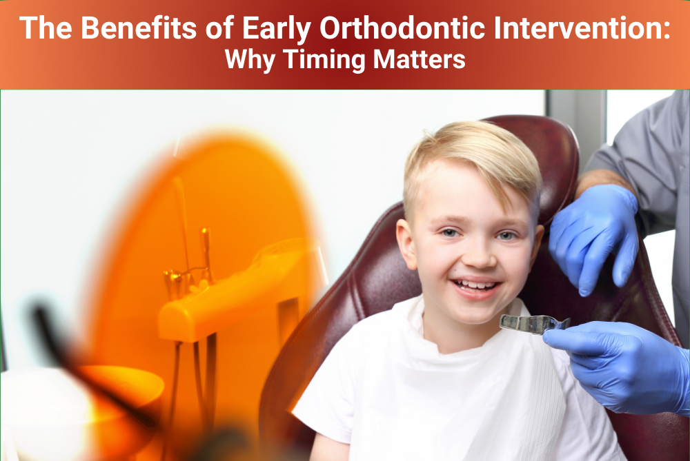 The Benefits of Early Orthodontic Intervention: Why Timing Matters